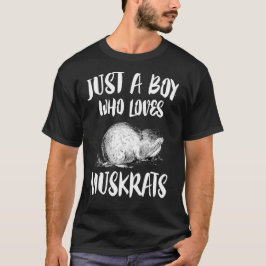 Gewoon een jongen die van muskusratten houdt T-Shi T-shirt