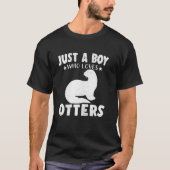 Gewoon een jongen die van otterdieren houdt t-shirt (Voorkant)