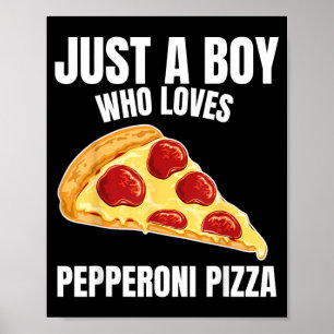 Gewoon een jongen die van Pepperoni Pizza Italiaan Poster
