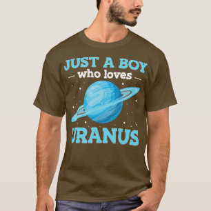 Gewoon een jongen die van Uranus houdt T-shirt