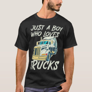 Gewoon een jongen die van vrachtwagens houdt... .. t-shirt