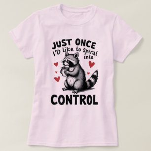 Gewoon één keer wil ik in controle ronddraaien Was T-shirt