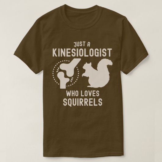 Gewoon een kinesioloog die van eekhoorns houdt t-shirt (Design voorkant)