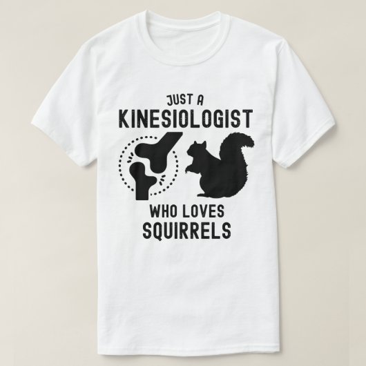 Gewoon een kinesioloog die van eekhoorns houdt t-shirt (Design voorkant)