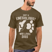 Gewoon een kinesioloog die van honden houdt t-shirt (Voorkant)
