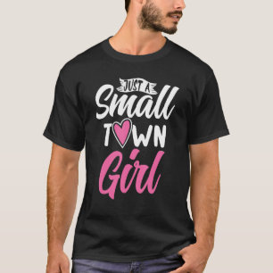 Gewoon een klein stad meisje dorp klein stad leven t-shirt