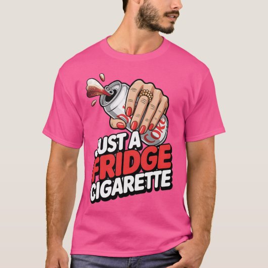 Gewoon Een Koelkast Sigaret Grappig T-shirt (Voorkant)