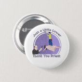 Gewoon een lagere priester, bedankt ronde button 5,7 cm (Voorkant /achterkant)