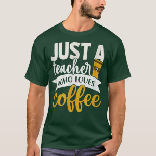Gewoon een leraar die van Coffe grappig shirt Educ