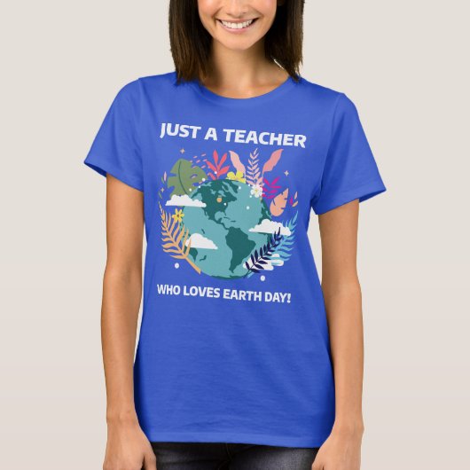 Gewoon een leraar die van Earth Day houdt T-shirt (Voorkant)