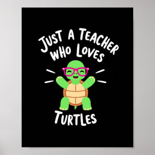 Gewoon een leraar die van schildpadden houdt Schil Poster