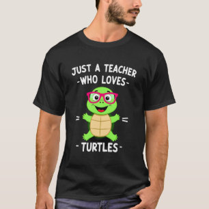 Gewoon een leraar die van schildpadden houdt Schil T-shirt