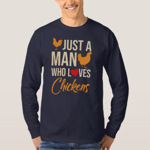 Gewoon Een Man Die Van Kippen Houdt Pluimvee Liefh T-shirt