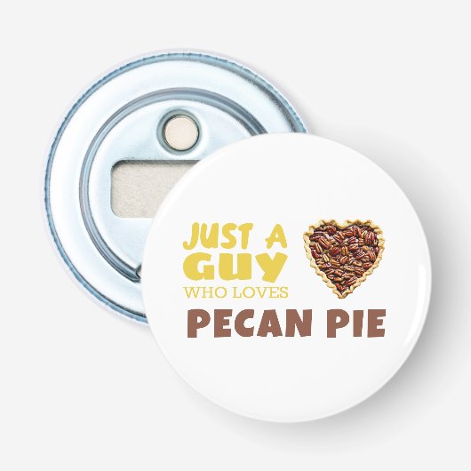 Gewoon een man die van Pecan-taart houdt Button Flesopener (Voorkant)