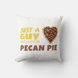 Gewoon een man die van Pecan-taart houdt Kussen