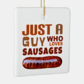 Gewoon een man die van Sausages houdt Keramisch Ornament (Rechts)