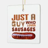 Gewoon een man die van Sausages houdt Keramisch Ornament (Links)