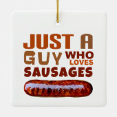 Gewoon een man die van Sausages houdt Keramisch Ornament (Achterkant)