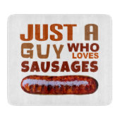 Gewoon een man die van Sausages houdt Snijplank (Voorkant)