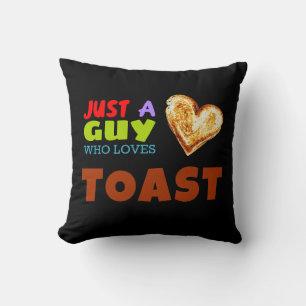 Gewoon een man die van Toast houdt Kussen