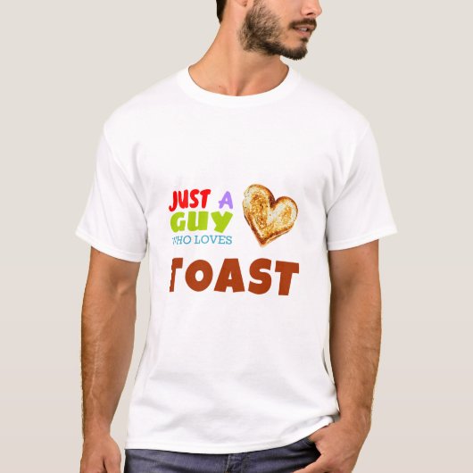 Gewoon een man die van Toast houdt T-shirt (Voorkant)