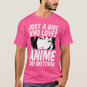 Gewoon een meisje dat houdt van anime en schetsen  t-shirt (Voorkant)