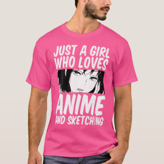 Gewoon een meisje dat houdt van anime en schetsen  t-shirt