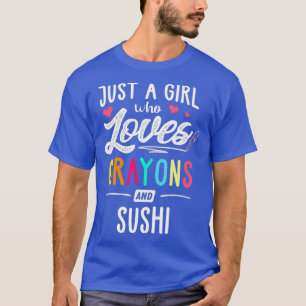 Gewoon een meisje dat houdt van krijtjes en sushi  t-shirt