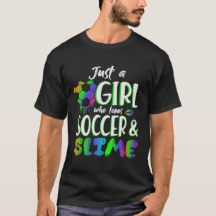 Gewoon een meisje dat houdt van voetbal & slijm t-shirt