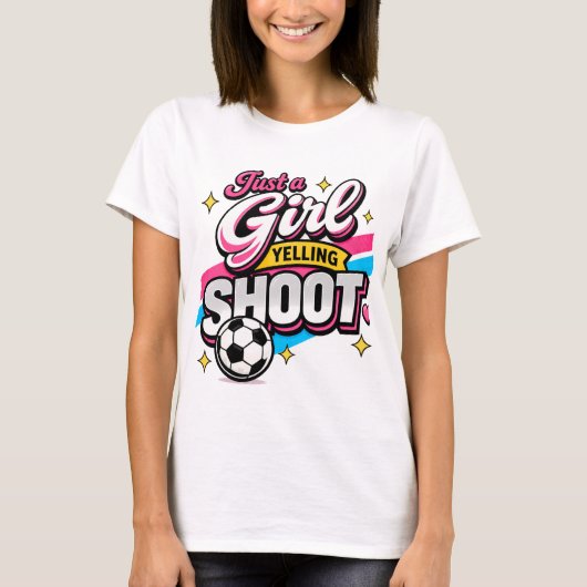 Gewoon een meisje dat SCHIET roept T-shirt (Voorkant)