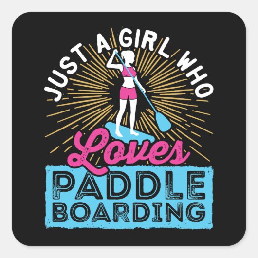 Gewoon een meisje dat SUP paddleboarden leuk vindt Vierkante Sticker (Voorkant)
