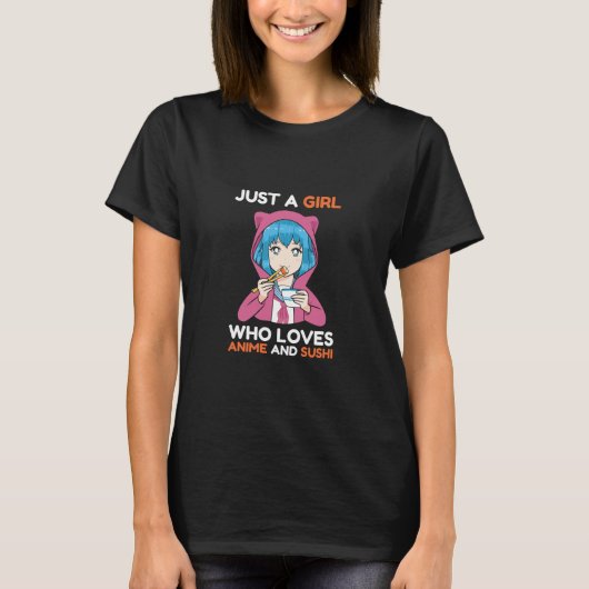 Gewoon een meisje dat van anime en sushi houdt t-shirt (Voorkant)