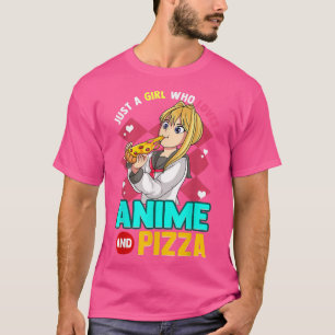 Gewoon een meisje dat van Anime houdt en Pizza Kaw T-shirt