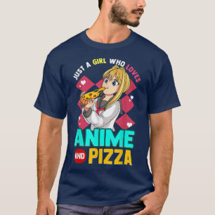 Gewoon een meisje dat van Anime houdt en Pizza Kaw T-shirt