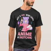 Gewoon een meisje dat van Anime houdt en tekenen k T-shirt (Voorkant)