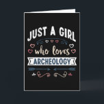 Gewoon een meisje dat van Archeology Funny Gifts h Kaart<br><div class="desc">Grappig een meisje dat van Archeology design houdt. Ideale kerstdag of Moederdag Archeologie,  antropologie en Archeoloog Gift voor je moeder of vrouw. Cute cadeau voor vrouwen,  je dochter,  meisjes en kinderen.</div>