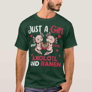 Gewoon een meisje dat van Axolotl houdt en Ramen 6 T-shirt