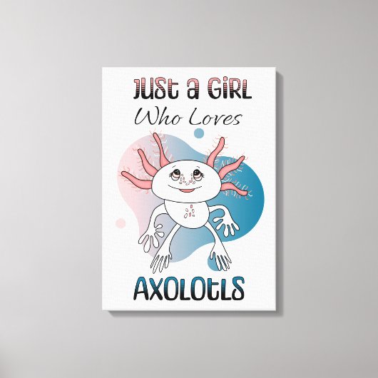 Gewoon een meisje dat van Axolotls houdt Canvas Afdruk (Voorkant)