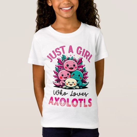 gewoon een meisje dat van Axolotls houdt T-shirt (Voorkant)