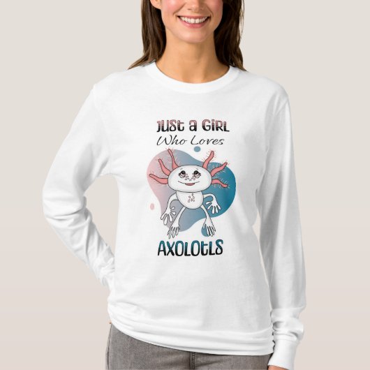 Gewoon een meisje dat van Axolotls houdt T-shirt (Voorkant)