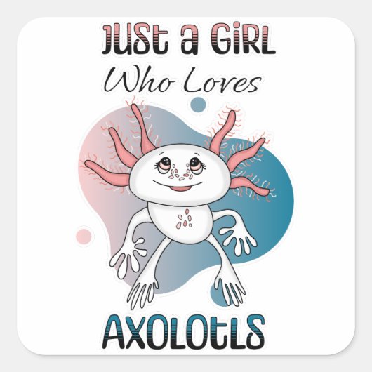 Gewoon een meisje dat van Axolotls houdt Vierkante Sticker (Voorkant)