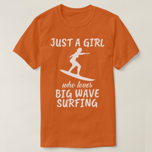 Gewoon een meisje dat van Big Wave Surfen houdt T-shirt (Design voorkant)