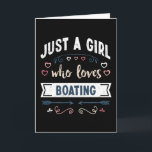 Gewoon een meisje dat van Boating Funny Gifts houd Kaart<br><div class="desc">Grappig gewoon een meisje dat gek is op het ontwerp van Boating. Ideal kerstmis of Moederdag boot zeilen en kapitein Gift voor je moeder of vrouw. Cute cadeau voor vrouwen,  je dochter,  meisjes en kinderen.</div>