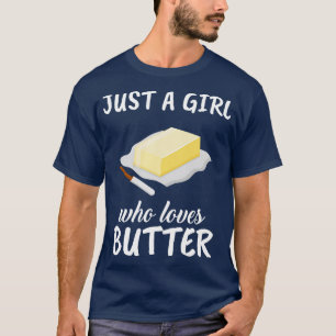 Gewoon een meisje dat van boter houdt t-shirt
