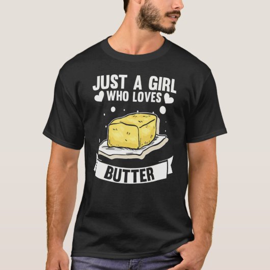 Gewoon een meisje dat van boter houdt t-shirt (Voorkant)