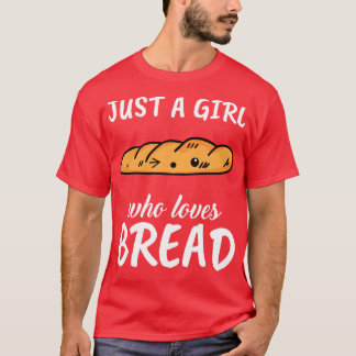 Gewoon een meisje dat van brood houdt t-shirt