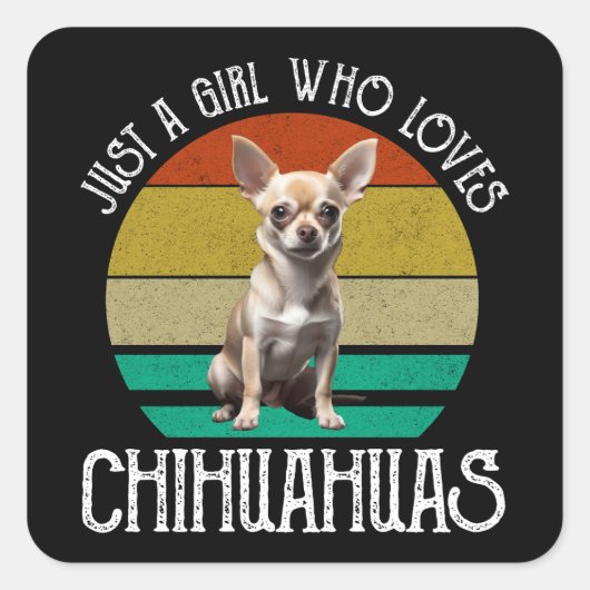 Gewoon een meisje dat van Chihuahuas houdt Vierkante Sticker (Voorkant)