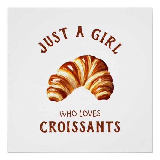 Gewoon een meisje dat van croissants houdt perfect poster (Voorkant)