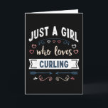 Gewoon een meisje dat van Curling grappige cadeaus Kaart<br><div class="desc">Grappig gewoon een meisje dat van Curling ontwerp houdt. Ideaal verjaardags Kerst- of Moederdag sport Curling & curler cadeau voor je moeder of vrouw. Schattig geschenk voor vrouwen,  je dochter,  meisjes en kinderen.</div>