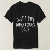 Gewoon een meisje dat van Dave T-Shirt houdt (Design voorkant)